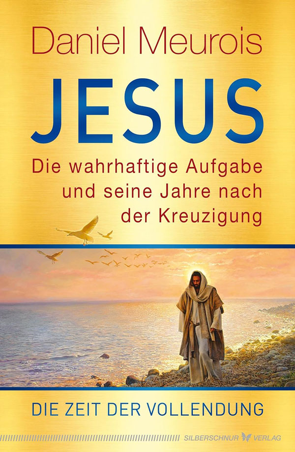 „Jesus – Die wahrhaftige Aufgabe und seine Jahre nach der Kreuzigung. Band 2“, Daniel Meurois