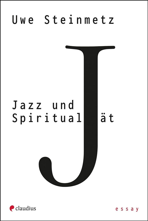 „Jazz und Spiritualität“, 
Uwe Steinmetz