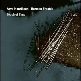 „Touch Of Time“,<br />
Arve Henriksen &<br />
Harmen Fraanje