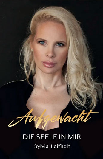 „Aufgewacht – Die Seele in mir“, Sylvia Leifheit „Aufgewacht – Die Seele in mir“, Sylvia Leifheit