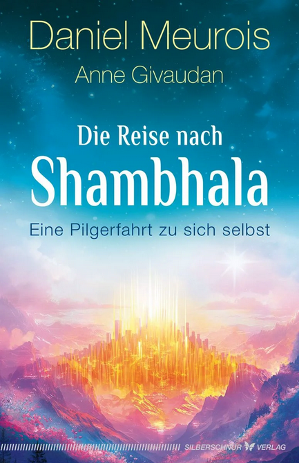 Die Reise nach Shambhala,<br />
Daniel Meurois & A. Givaudan