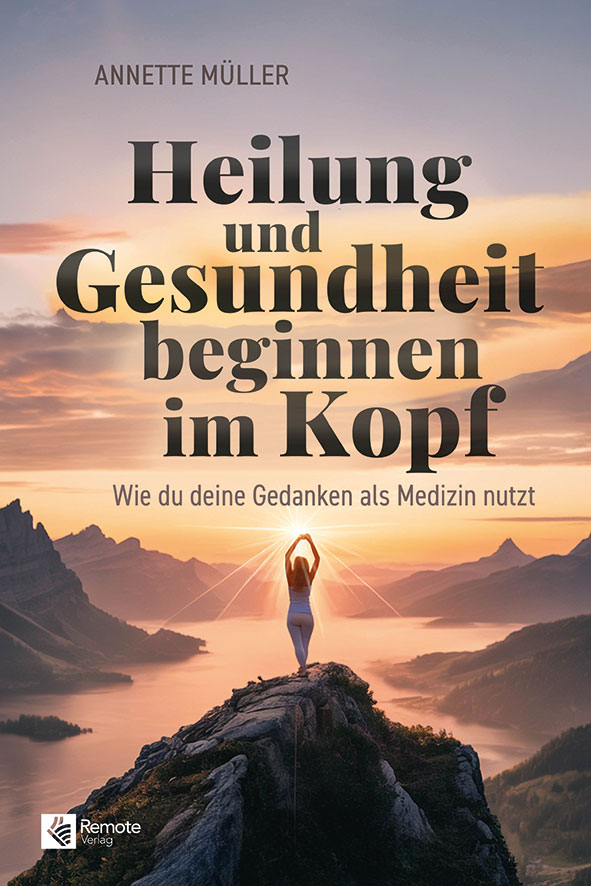 Heilung und Gesundheit beginnen Im Kopf