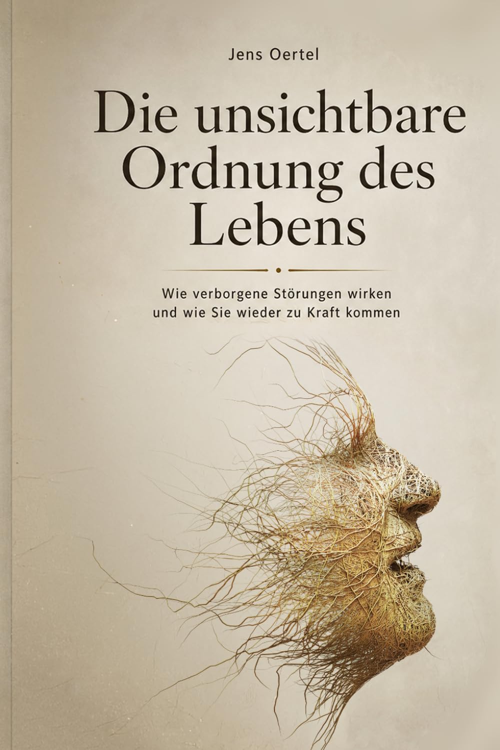 „Die unsichtbare Ordnung<br />
des Lebens“, Jens Oertel